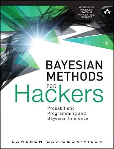 Bayesian Methods for Hackers: Probabilistic Programming and Bayesian Inference (Addison-Wesley Data and Analytics)