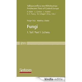 Süßwasserflora von Mitteleuropa, Bd. 21/1 Freshwater Flora of Central Europe, Vol. 21/1: Fungi: 1. Teil / 1st Part: Lichens: Lichens Pt. 1 [Kindle-editie]