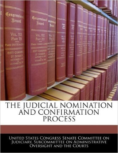 The Judicial Nomination and Confirmation Process