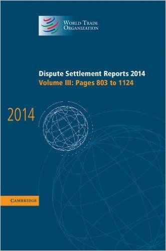 Dispute Settlement Reports 2014: Volume 3, Pages 803 1124