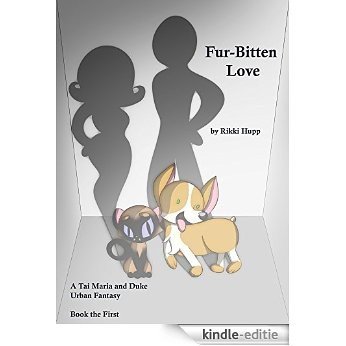 Fur-Bitten Love: A Tai Maria and Duke Urban Fantasy (English Edition) [Kindle-editie]