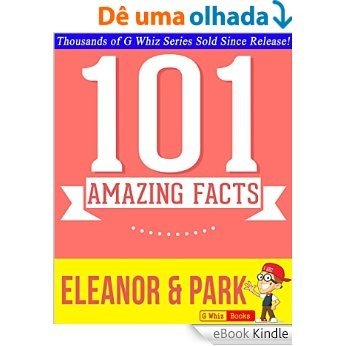 Eleanor & Park - 101 Amazing Facts You Didn't Know: #1 Fun Facts & Trivia Tidbits (English Edition) [eBook Kindle]