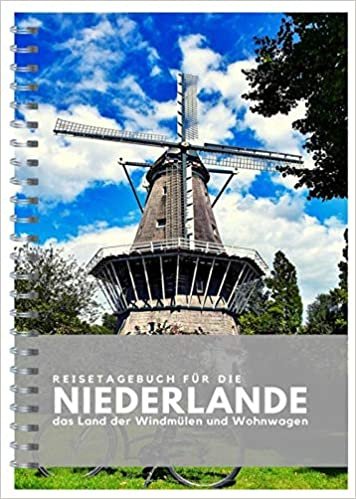 Reisetagebuch für Die Niederlande: das Land der Windmülen und Wohnwagen