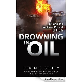Drowning in Oil: BP & the Reckless Pursuit of Profit [Kindle-editie]