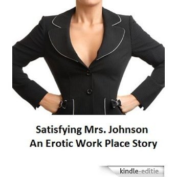 Satisfying Mrs. Johnson (The Escapades of Mrs. Johnson Book 1) (English Edition) [Kindle-editie]