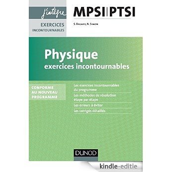 Physique Exercices incontournables MPSI-PTSI : nouveau programme (Concours Ecoles d'ingénieurs) (French Edition) [Print Replica] [Kindle-editie]