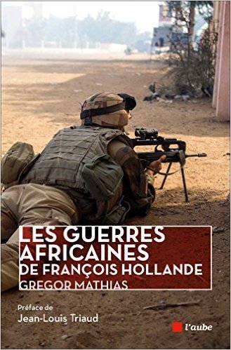 Les Guerres africaines de François Hollande