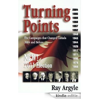 Turning Points: The Campaigns That Changed Canada - 2011 and Before (English Edition) [Kindle-editie]