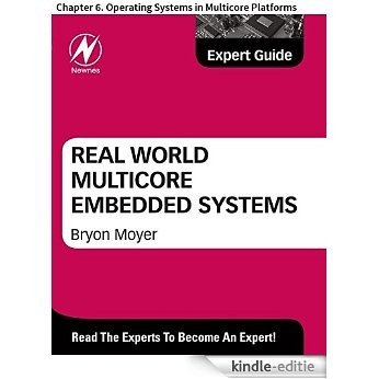 Real World Multicore Embedded Systems: Chapter 6. Operating Systems in Multicore Platforms [Kindle-editie]