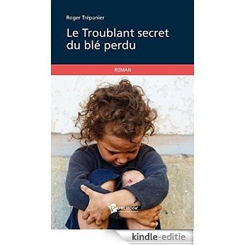 Le Troublant secret du blé perdu [Kindle-editie] beoordelingen