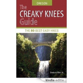 The Creaky Knees Guide Oregon: The 80 Best Easy Hikes [Kindle-editie]