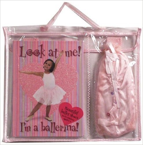 Look at Me! I'm a Ballerina! [With Ballet Shoes]