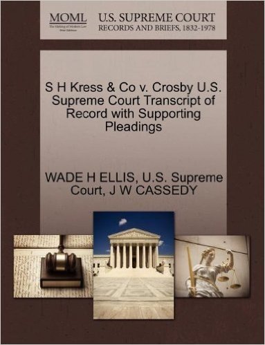 S H Kress & Co V. Crosby U.S. Supreme Court Transcript of Record with Supporting Pleadings