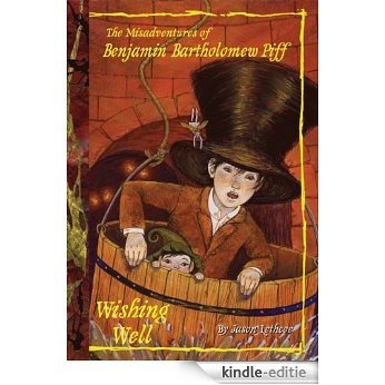 Wishing Well #3 (The Misadventures of Benjamin Bartholomew Piff) [Kindle-editie]