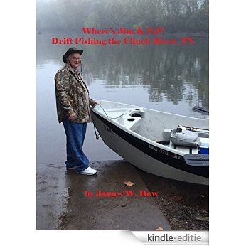 Where's Jim & Ed? Drift Fishing the Clinch River, TN (English Edition) [Kindle-editie]
