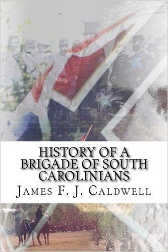 History of a Brigade of South Carolinians