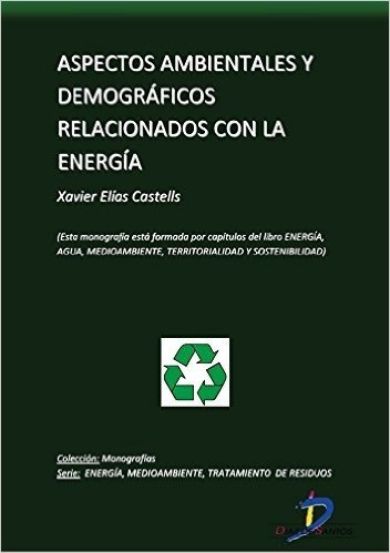 Aspectos ambientales y demográficos relacionados con la Energía (Capitulo del libro Energía, Agua, Medioambiente, territorialidad y Sostenibilidad): 1