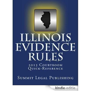 Illinois Evidence Rules Courtroom Quick-Reference: 2013 (English Edition) [Kindle-editie]