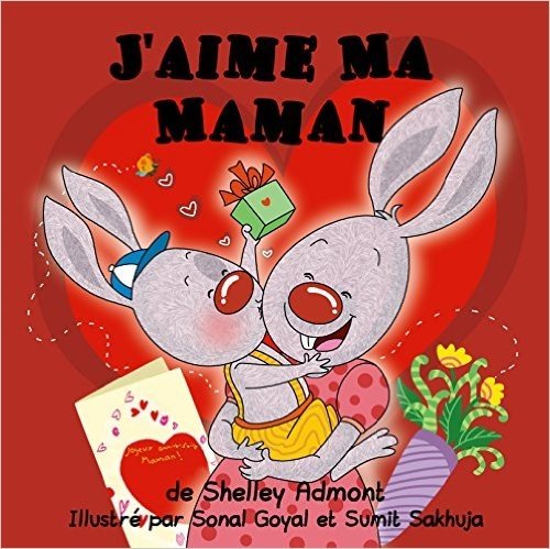 Livres pour enfants: J'aime Ma Maman (French Edition) french children's books, livre en franca is, french kids books, french children's books (French Bedtime Collection)