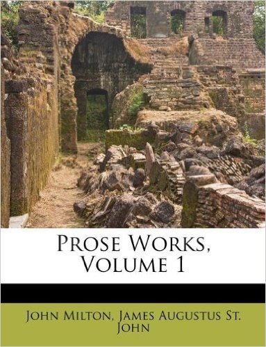 Prose Works, Volume 1