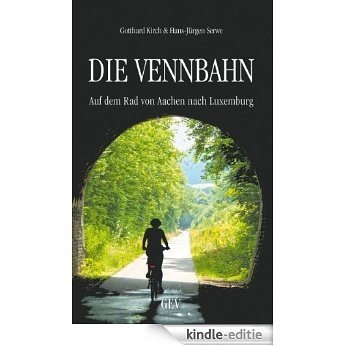 DIE VENNBAHN - Auf dem Rad von Aachen nach Luxemburg (German Edition) [Kindle-editie]