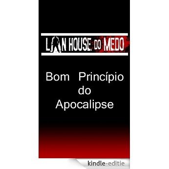 O Bom Princípio do Apocalipse (Lan House do Medo) (Portuguese Edition) [Kindle-editie]