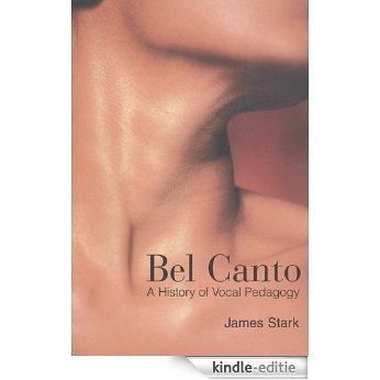Bel Canto: A History of Vocal Pedagogy [Kindle-editie]