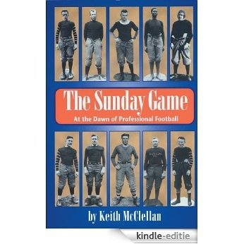 The Sunday Game: At the Dawn of Professional Football (Ohio History and Culture) [Kindle-editie]