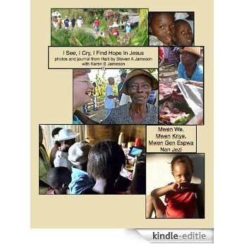Haiti: I See, I Cry, I Find Hope In Jesus (ILLUSTRATED EDITION) (English Edition) [Kindle-editie]
