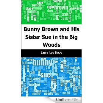 Bunny Brown and His Sister Sue in the Big Woods [Kindle-editie]