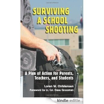 Surviving a School Shooting: A Plan of Action for Parents, Teachers, and Students [Kindle-editie]