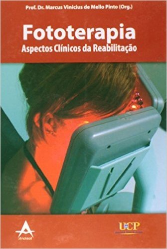Fototerapia - Aspectos Clinicos Da Reabilitacao