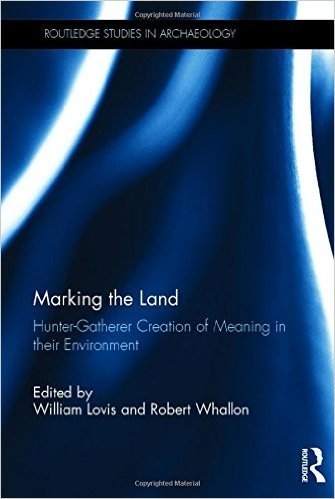 Marking the Land: Hunter-Gatherer Creation of Meaning in Their Environment