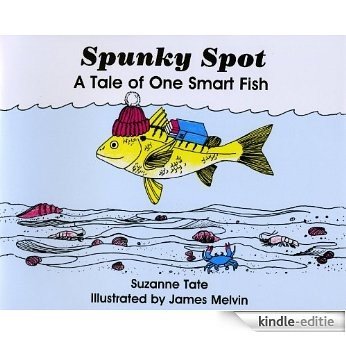 Spunky Spot, A Tale of One Smart Fish (Suzanne Tate's Nature Series) (English Edition) [Kindle-editie]