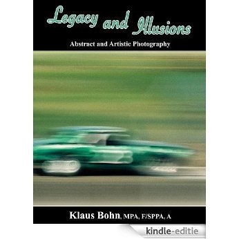 Legacy and Illusions: Abstract and Artistic Photography (English Edition) [Kindle-editie]