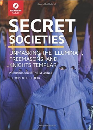 Secret Societies: Unmasking the Illuminati, Freemasons & Knights Templar