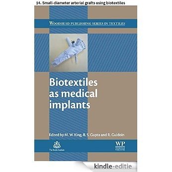 Biotextiles as medical implants: 14. Small-diameter arterial grafts using biotextiles (Woodhead Publishing Series in Textiles) [Kindle-editie]
