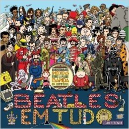 Beatles em Tudo. Curiosidades Inéditas Sobre a Maior Banda da História