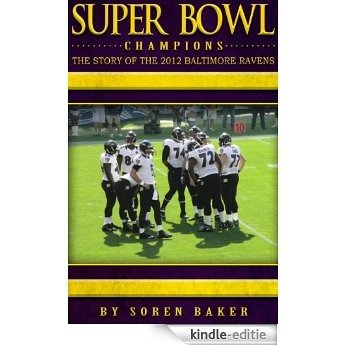 Super Bowl Champions: The Story Of The 2012 Baltimore Ravens (English Edition) [Kindle-editie]