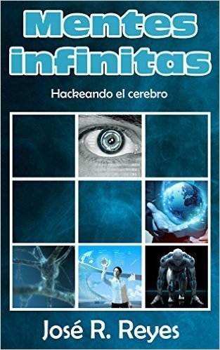 Mentes infinitas: hackeando el cerebro (Spanish Edition)