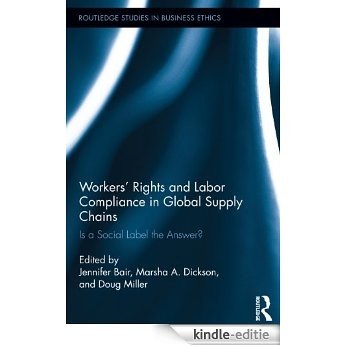 Workers' Rights and Labor Compliance in Global Supply Chains: Is a Social Label the Answer? (Routledge Studies in Business Ethics) [Kindle-editie] beoordelingen