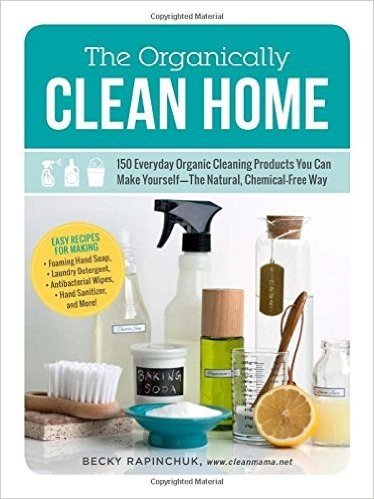 The Organically Clean Home: 150 Everyday Organic Cleaning Products You Can Make Yourself--The Natural, Chemical-Free Way baixar