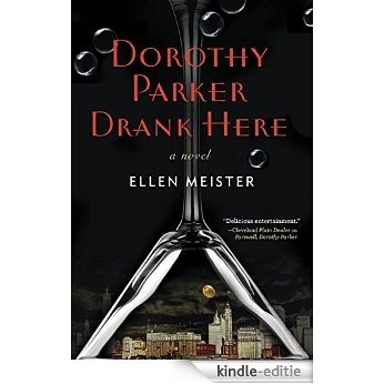 Dorothy Parker Drank Here [Kindle-editie]
