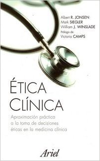 Etica Clinica: Aproximacion Practica a la Toma de Decisiones Eticas En La Medicina Clinica