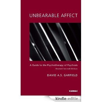 Unbearable Affect: A Guide to the Psychotherapy of Psychosis [Kindle-editie]
