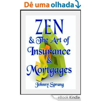 Zen and The Art Insurance and Mortgages (English Edition) [eBook Kindle]