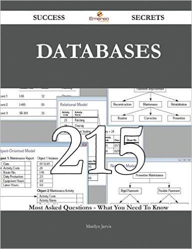 Databases 215 Success Secrets - 215 Most Asked Questions on Databases - What You Need to Know