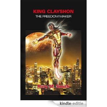 KING CLAYSHON THE FREEDOM MAKER (English Edition) [Kindle-editie]