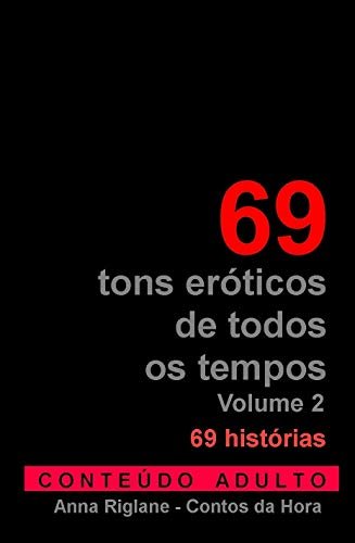 69 tons eróticos de todos os tempos - Volume 2 (Coletânea Contos Eróticos)