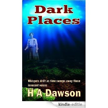 Dark Places: Whispers drift as time sweeps away those innocent voices (English Edition) [Kindle-editie]